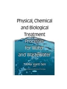 Physical Chemical & Biological Treatment Processes for Water & Wastewater - 9781634833967