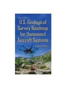 U.S. Geological Survey Roadmap for Unmanned Aircraft Systems - 11203 - 9781634835664