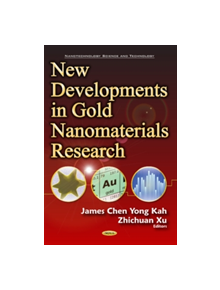 New Developments in Gold Nanomaterials Research - 9781634853620