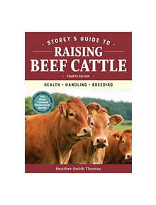 Storey's Guide to Raising Beef Cattle, 4th Edition: Health, Handling, Breeding - 9781635860399