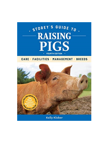 Storey's Guide to Raising Pigs, 4th Edition: Care, Facilities, Management, Breeds - 9781635860429