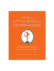 Ani Trime's Little Book of Affirmations: 52 Illustrated Practices for a Peaceful and Open Mind - 9781635861846