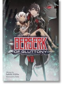 Berserk of Gluttony, Vol. 7 (Light Novel)