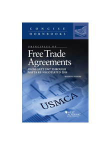 Free Trade Agreements, from GATT 1947 to NAFTA Re-Negotiated - 9781640201309