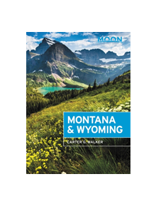 Moon Montana & Wyoming (Fourth Edition) - 9781640491915