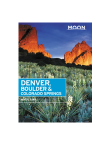 Moon Denver, Boulder & Colorado Springs (Second Edition) - 9781640493704