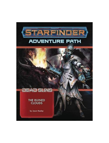 Starfinder Adventure Path: The Ruined Clouds (Dead Suns 4 of 6) - 9781640780132