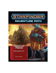 Starfinder Adventure Path: The Blind City (Dawn of Flame 4 of 6) - 9781640781306