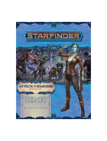 Starfinder Adventure Path: The Last Refuge (Attack of the Swarm 2 of 6) - 9781640781566