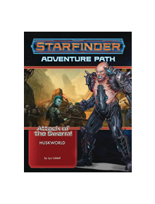 Starfinder Adventure Path: Huskworld (Attack of the Swarm! 3 of 6) - 9781640781634