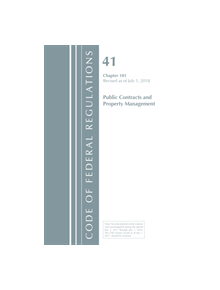 Code of Federal Regulations, Title 41 Public Contracts and Property Management 101, Revised as of July 1, 2018 - 978164143186