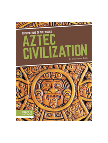 Civilizations of the World: Aztec Civilization - 9781641857574