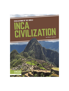 Civilizations of the World: Inca Civilization - 9781641857581