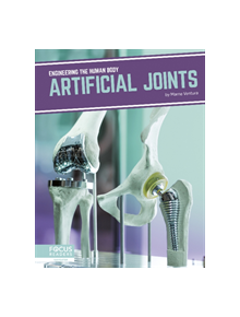 Engineering the Human Body: Artificial Joints - 9781641857611