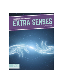 Engineering the Human Body: Extra Senses - 9781641857642