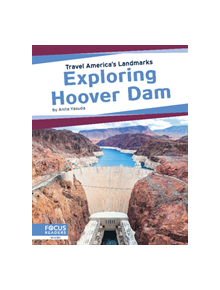 Travel America's Landmarks: Exploring Hoover Dam - 9781641857833