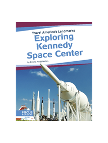 Travel America's Landmarks: Exploring Kennedy Space Centre - 9781641857857