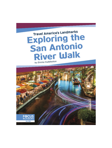 Travel America's Landmarks: Exploring the San Antonio River Walk - 9781641857871