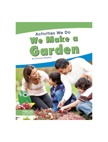 Activities We Do: We Make a Garden - 9781641858007