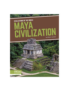 Civilizations of the World: Maya Civilization - 9781641858281