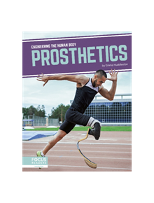 Engineering the Human Body: Prosthetics - 9781641858366