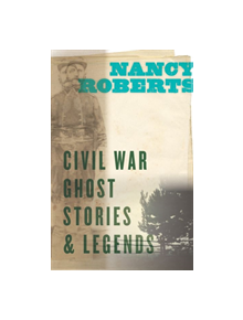 Civil War Ghost Stories & Legends - 9781643360379