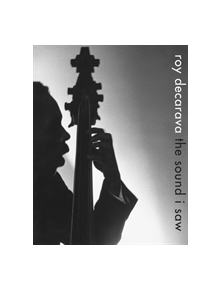 Roy DeCarava: the sound i saw - 9781644230107