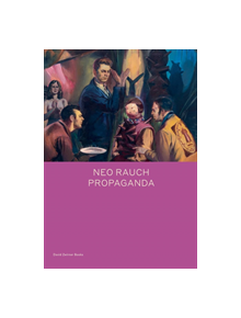 Neo Rauch: PROPAGANDA - 9781644230114