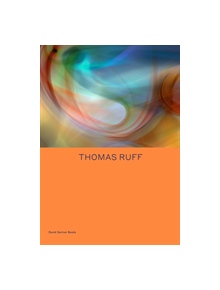 Thomas Ruff: Transforming Photography - 9781644230176