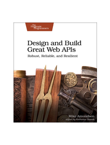 Design and Build Great Web APIs - 12532 - 9781680506808