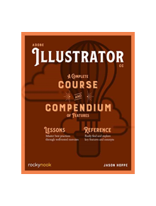 Adobe Illustrator CC A Complete Course and Compendium of Features - 9781681985312