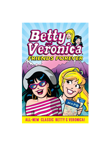 Betty & Veronica: Friends Forever - 9781682558218