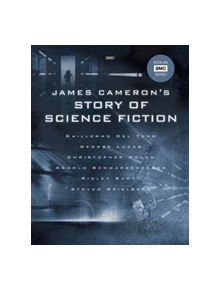 James Cameron's Story of Science Fiction - 9781683834977