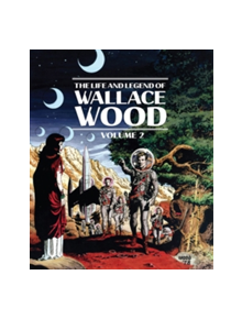 The Life And Legend Of Wallace Wood Volume 2 - 14301 - 9781683960683