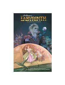 Jim Henson's Labyrinth: Coronation Vol. 3 - 9781684154494