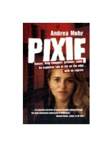 Pixie:Inside A World Of Drugs, Sex And Violence - 9781740667043