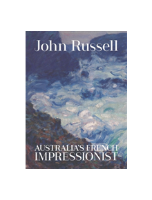 John Russell: Australia's French impressionist - 9781741741384