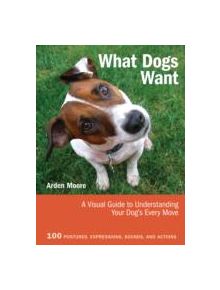 What Dogs Want - 9781770850552