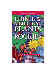 Edible and Medicinal Plants of the Rockies - 9781772130188