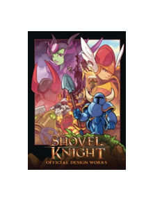 Shovel Knight: Official Design Works - 79642 - 9781772940046