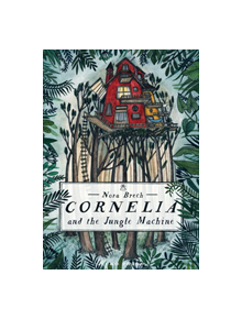 Cornelia and the Jungle Machine - 9781776572595