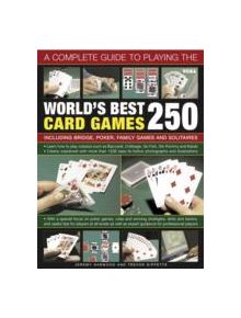 Complete Guide to Playing the World's Best 250 Card Games - 9781780192284