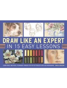 Draw Like an Expert in 15 Easy Lessons - 9781780192956