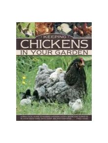 Keeping Chickens in Your Garden - 9781780193090