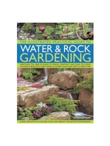 Illustrated Practical Guide to Water & Rock Gardening - 9781780194073