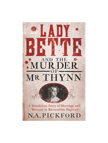 Lady Bette and the Murder of Mr Thynn - 9781780226545