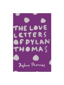 The Love Letters of Dylan Thomas - 9781780227252