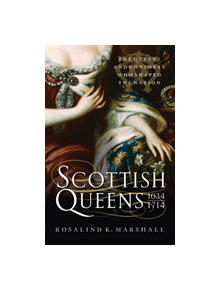 Scottish Queens, 1034-1714 - 9781780275970