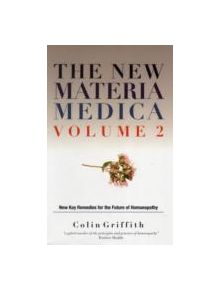 The New Materia Medica Volume 2 - 9781780280226