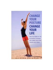 Change Your Posture, Change Your Life - 9781780280240